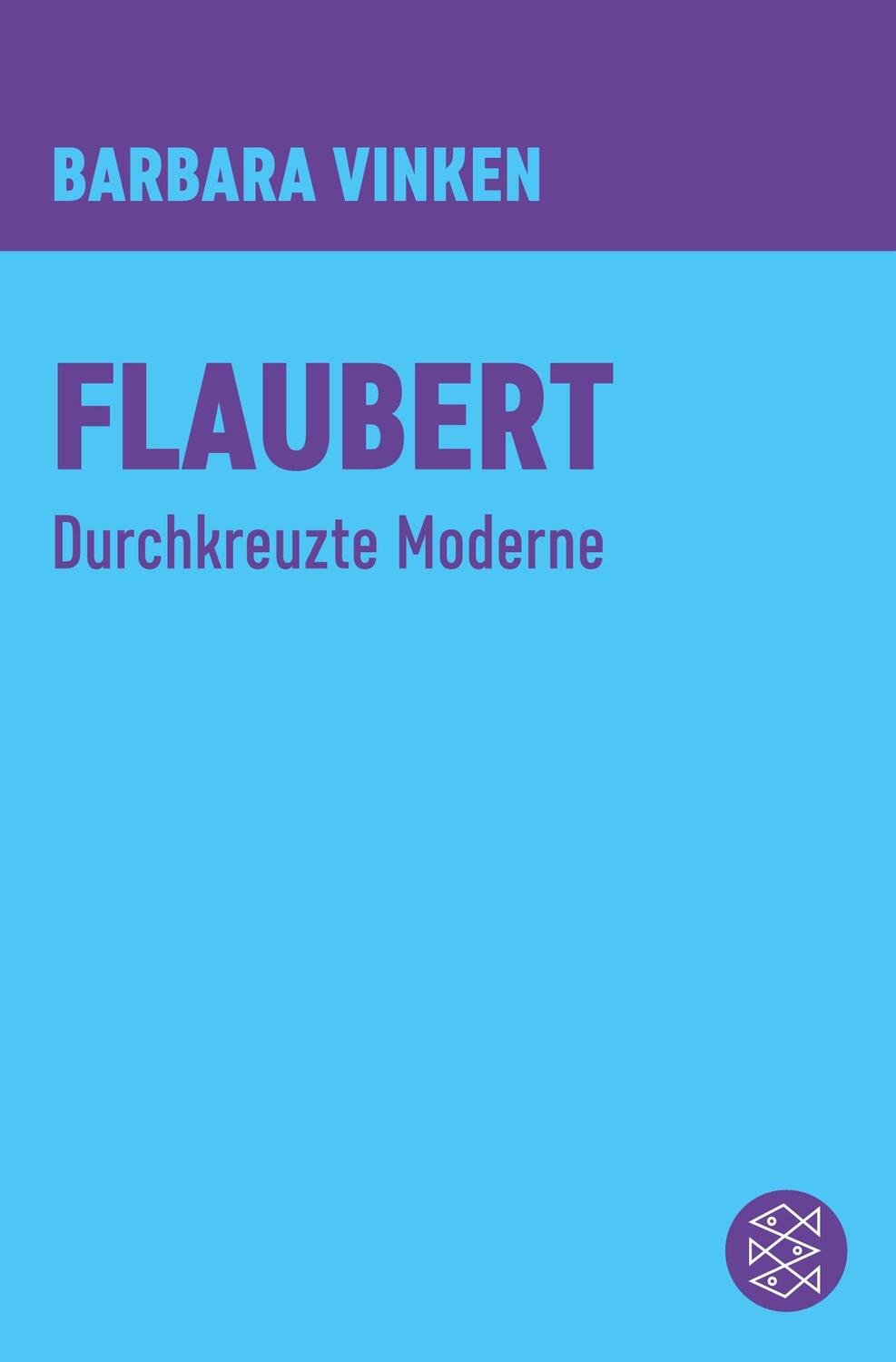 Cover: 9783596370504 | Flaubert | Durchkreuzte Moderne | Barbara Vinken | Taschenbuch | 2015