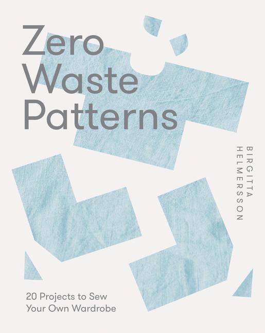 Cover: 9781787139244 | Zero Waste Patterns | 20 Projects to Sew Your Own Wardrobe | Buch