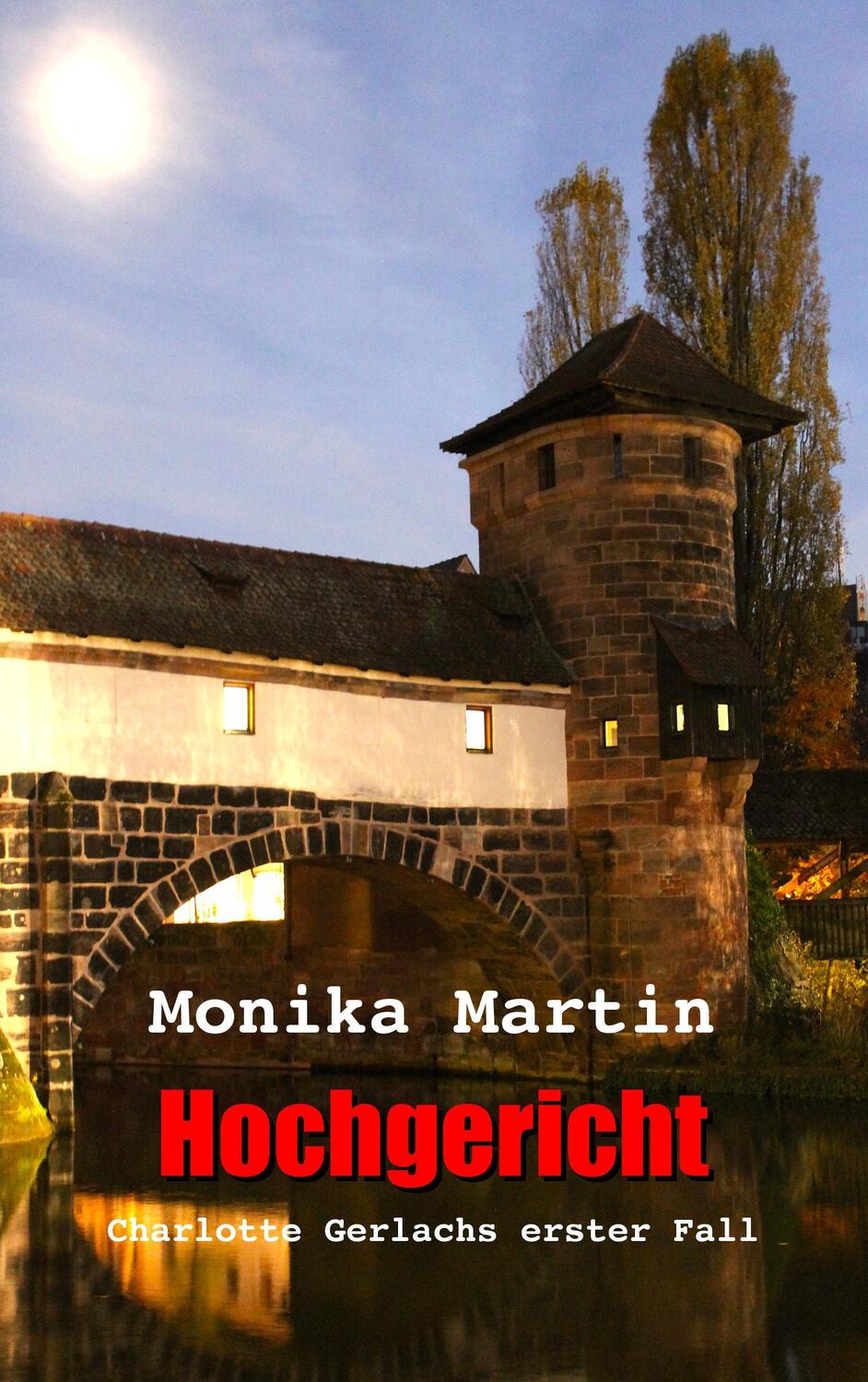 Cover: 9783734738968 | Hochgericht | Charlotte Gerlachs erster Fall | Monika Martin | Buch