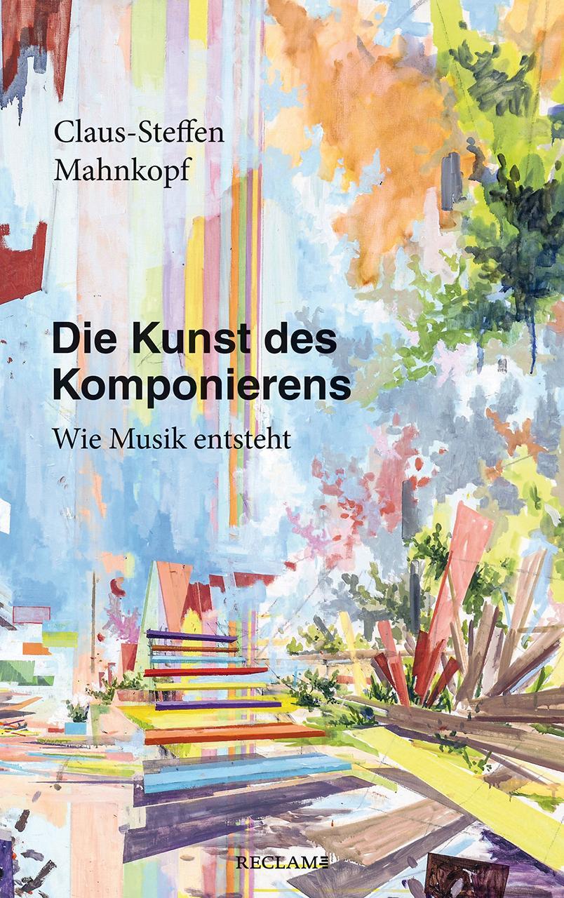 Cover: 9783150113554 | Die Kunst des Komponierens | Wie Musik entsteht | Mahnkopf | Buch