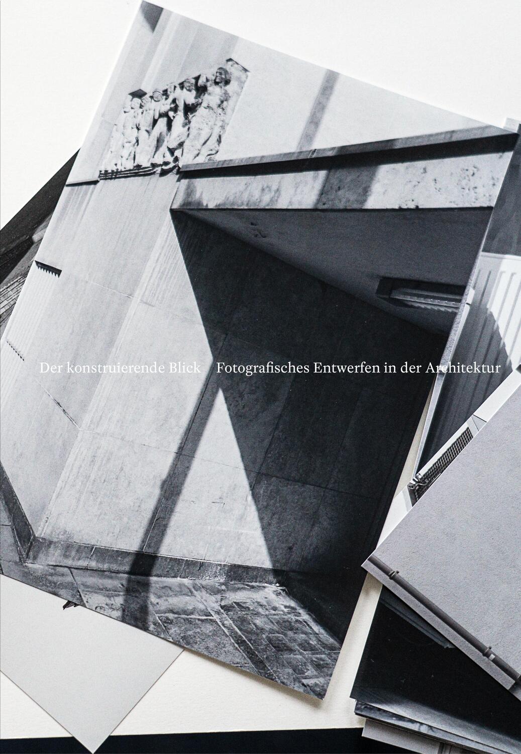 Cover: 9783987619991 | Der konstruierende Blick | Fotografisches Entwerfen in der Architektur