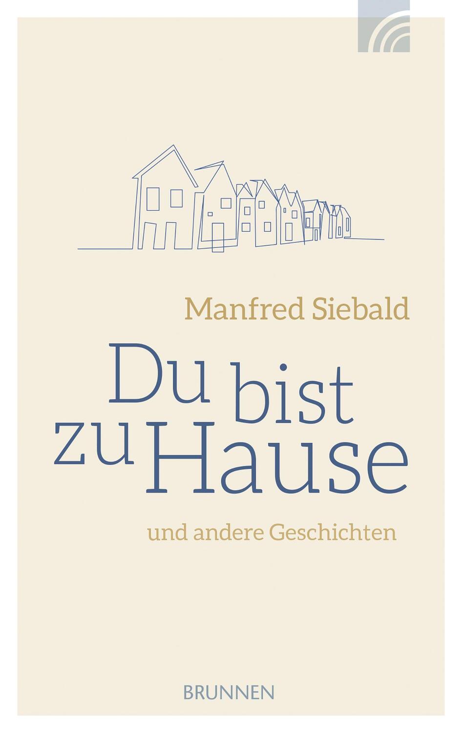 Cover: 9783765507502 | Du bist zu Hause | und andere Geschichten | Manfred Siebald | Buch