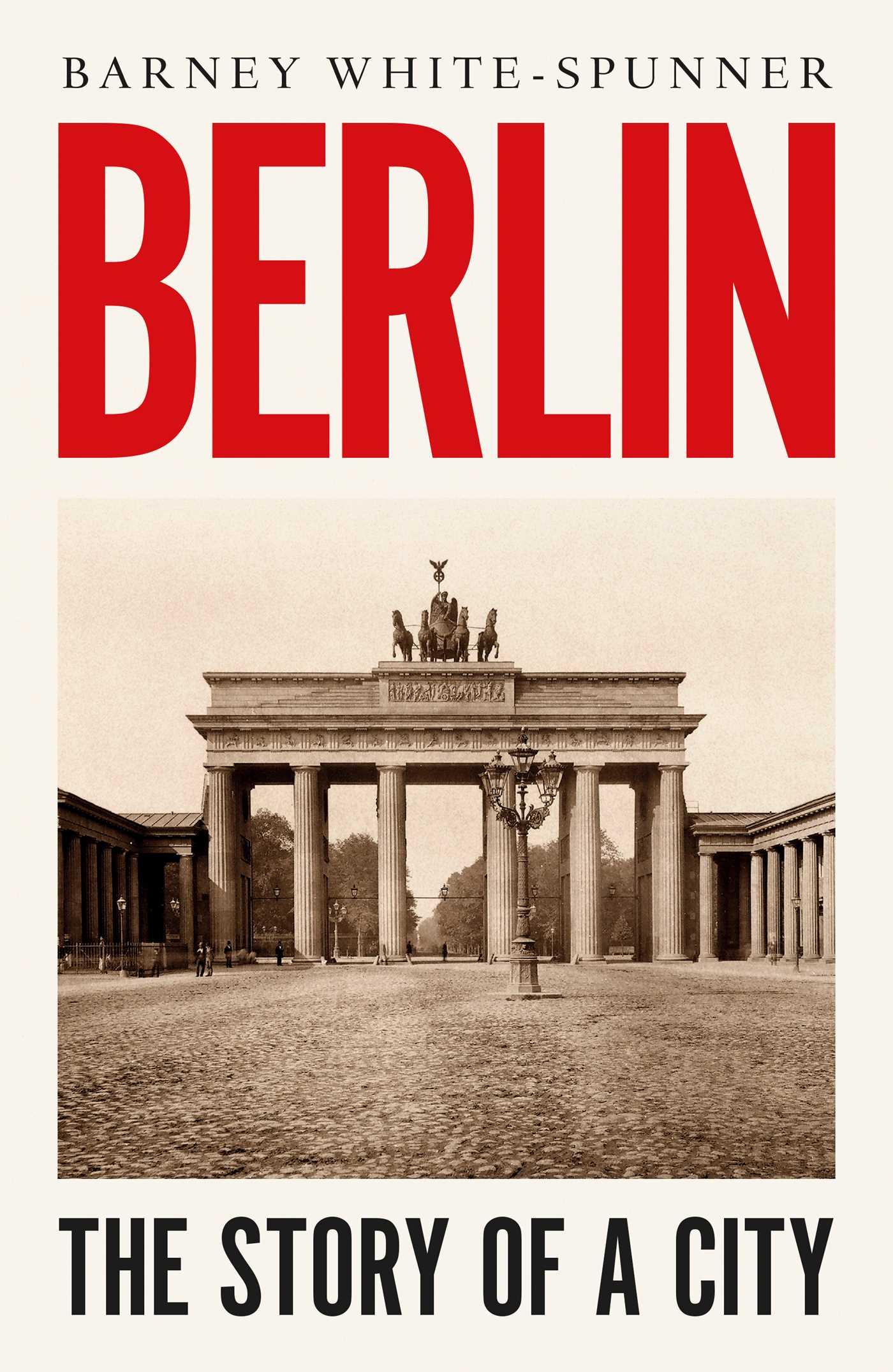 Cover: 9781471181535 | Berlin | The Story of a City | Barney White-Spunner | Buch | Gebunden