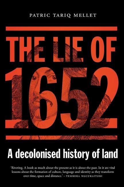 Cover: 9780624092124 | The Lie of 1652 | A decolonised history of land | Patric Tariq Mellet