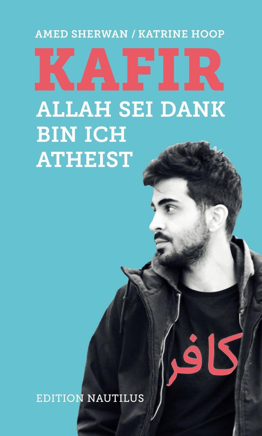 Cover: 9783960542384 | Kafir | Allah sei Dank bin ich Atheist | Amed Sherwan (u. a.) | Buch