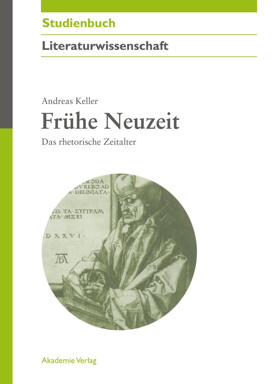 Cover: 9783050043999 | Frühe Neuzeit | Das rhetorische Zeitalter | Andreas Keller | Buch