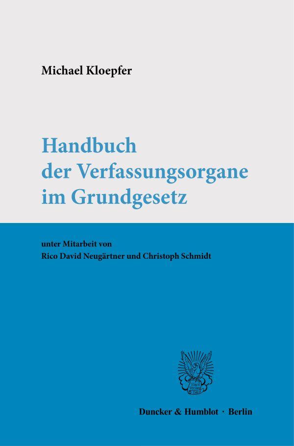 Cover: 9783428181629 | Handbuch der Verfassungsorgane im Grundgesetz. | Michael Kloepfer