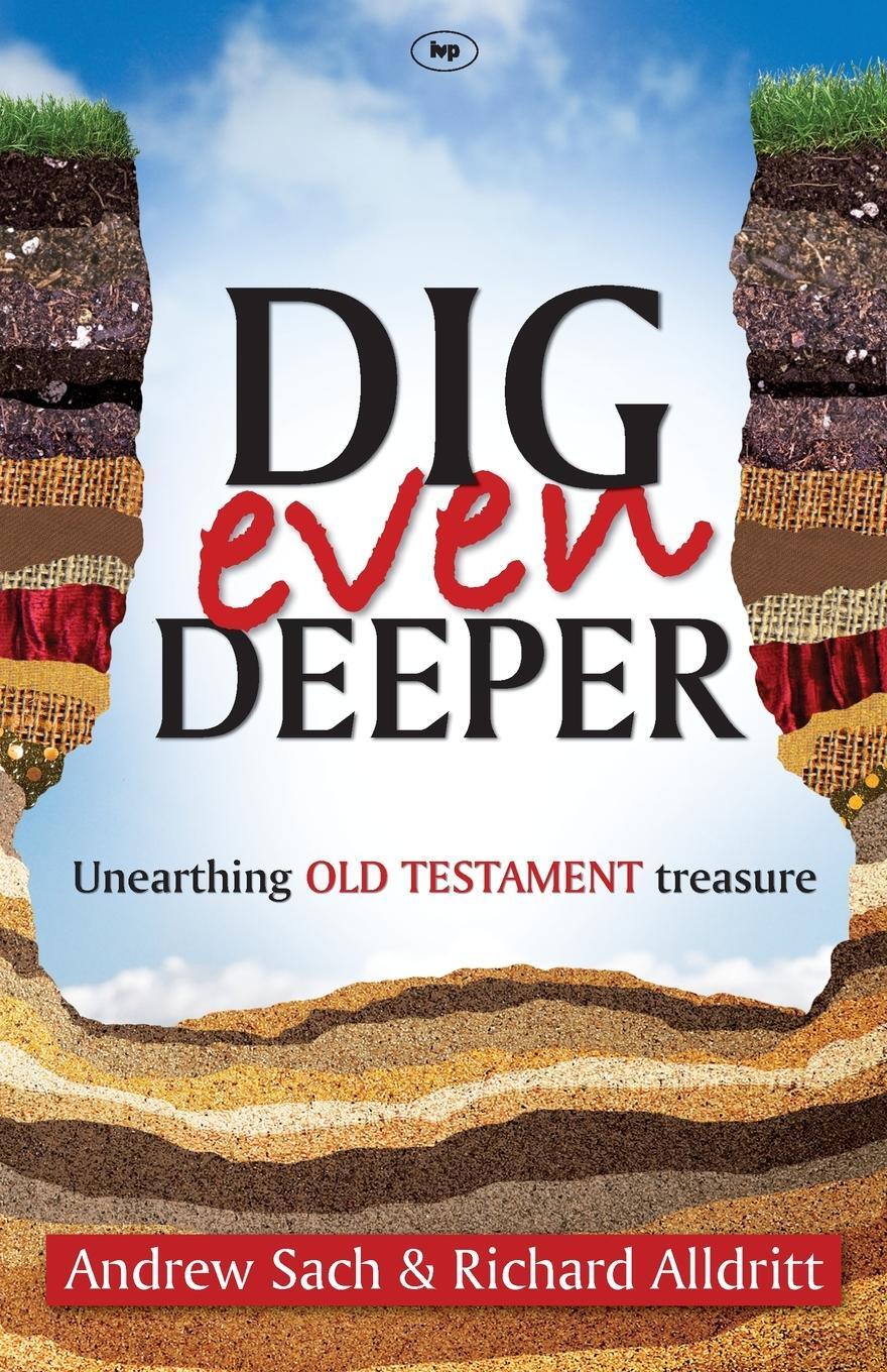Cover: 9781844744329 | Dig Even Deeper | Unearthing Old Testament Treasure | Andrew Sach