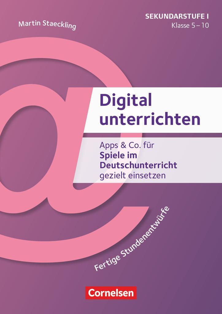 Cover: 9783589169313 | Digital unterrichten - Klasse 5-10 | Martin Staeckling | Taschenbuch