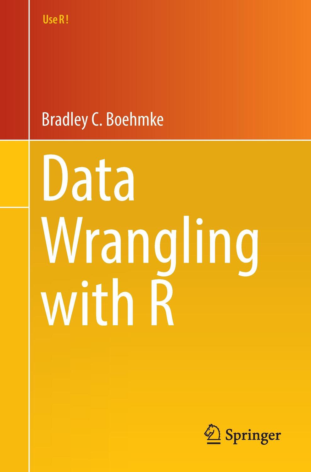 Cover: 9783319455983 | Data Wrangling with R | Ph. D. Boehmke | Taschenbuch | Use R! | 2016