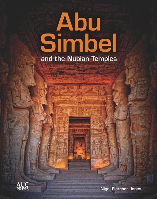 Cover: 9789774168789 | Abu Simbel and the Nubian Temples | Nigel Fletcher-Jones | Buch | 2020