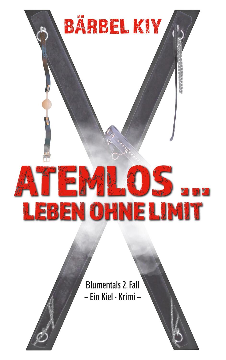 Cover: 9783945311165 | Atemlos ... Leben ohne Limit | Blumentals 2. Fall Ein Kiel-Krimi | Kiy
