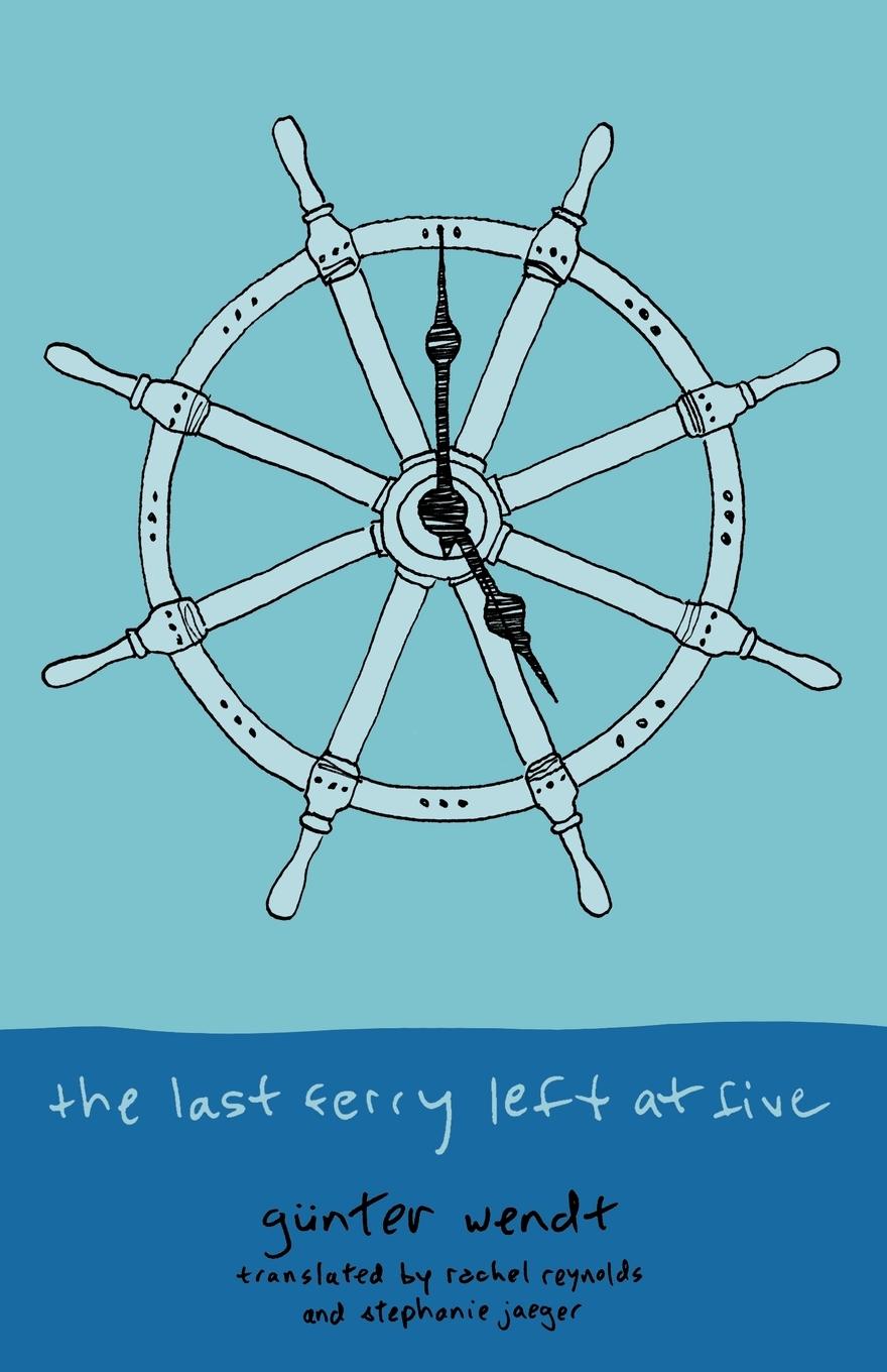 Cover: 9780997305289 | The Last Ferry Left at Five | Günther Wendt | Taschenbuch | Paperback