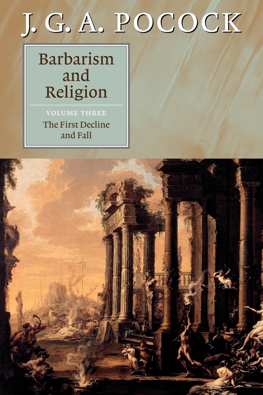 Cover: 9780521672337 | Barbarism and Religion, Volume 3 | The First Decline and Fall | Pocock