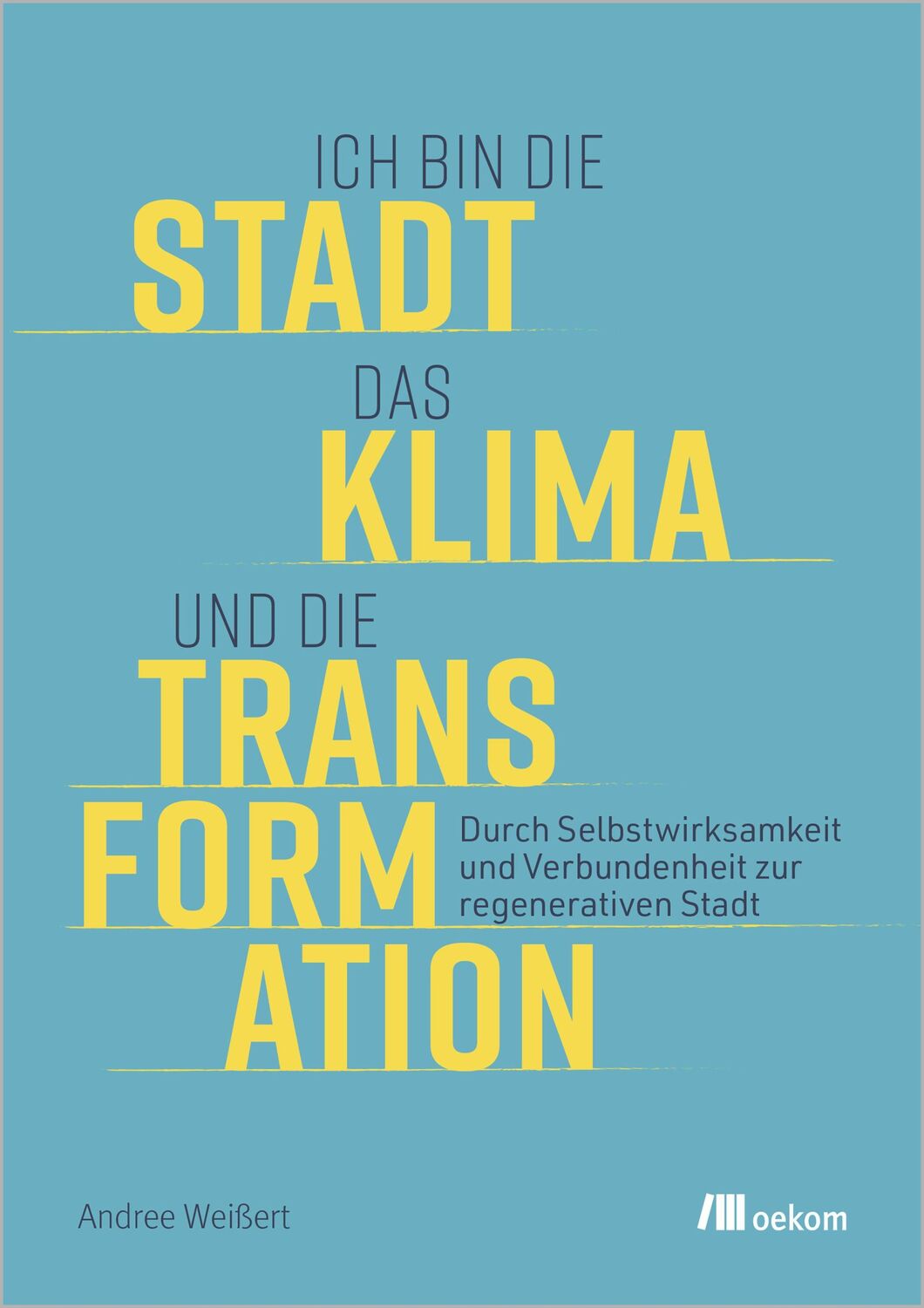 Cover: 9783987260513 | Ich bin die Stadt, das Klima und die Transformation | Andree Weißert