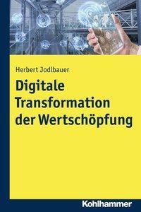 Cover: 9783170341029 | Digitale Transformation der Wertschöpfung | Herbert Jodlbauer | Buch