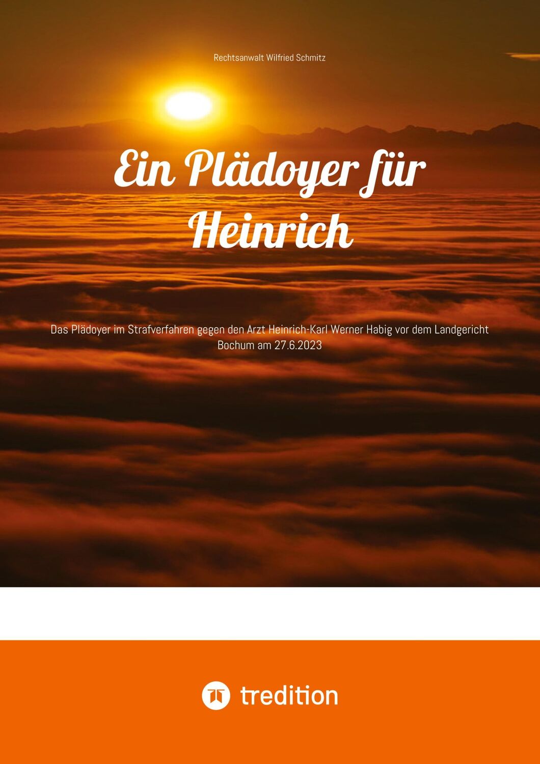 Cover: 9783347972988 | Ein Plädoyer für Heinrich | Rechtsanwalt Wilfried Schmitz | Buch