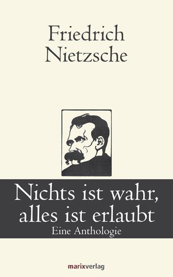 Cover: 9783865392961 | Nichts ist wahr, alles ist erlaubt | Eine Anthologie | Nietzsche