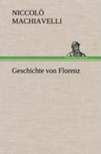 Cover: 9783847255864 | Geschichte von Florenz | Niccolò Machiavelli | Buch | Deutsch | 2012
