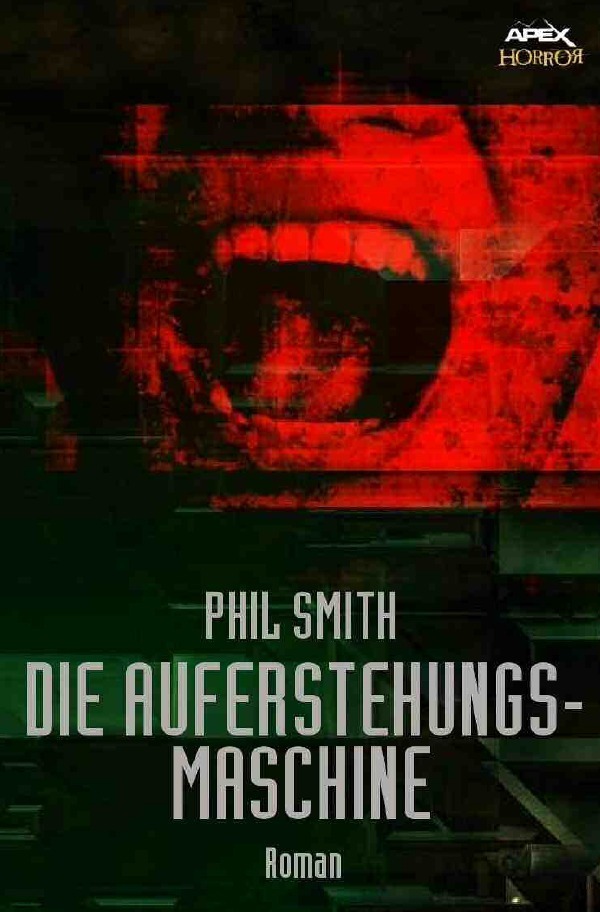 Cover: 9783748507338 | DIE AUFERSTEHUNGSMASCHINE | Ein Horror-Roman | Phil Smith | Buch