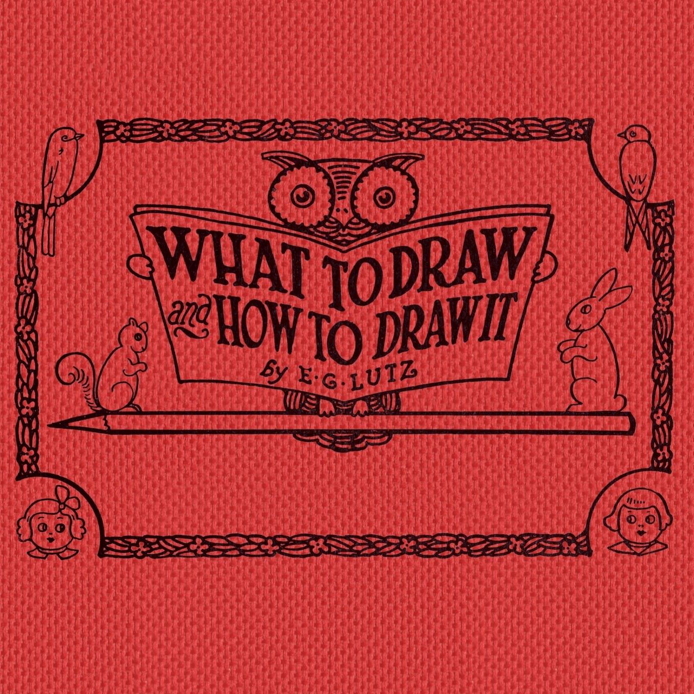 Cover: 9781925729573 | What to draw and how to draw it | E. G. Lutz | Taschenbuch | Englisch