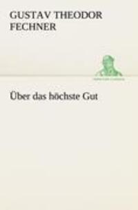 Cover: 9783842489547 | Über das höchste Gut | Gustav Theodor Fechner | Taschenbuch | 64 S.