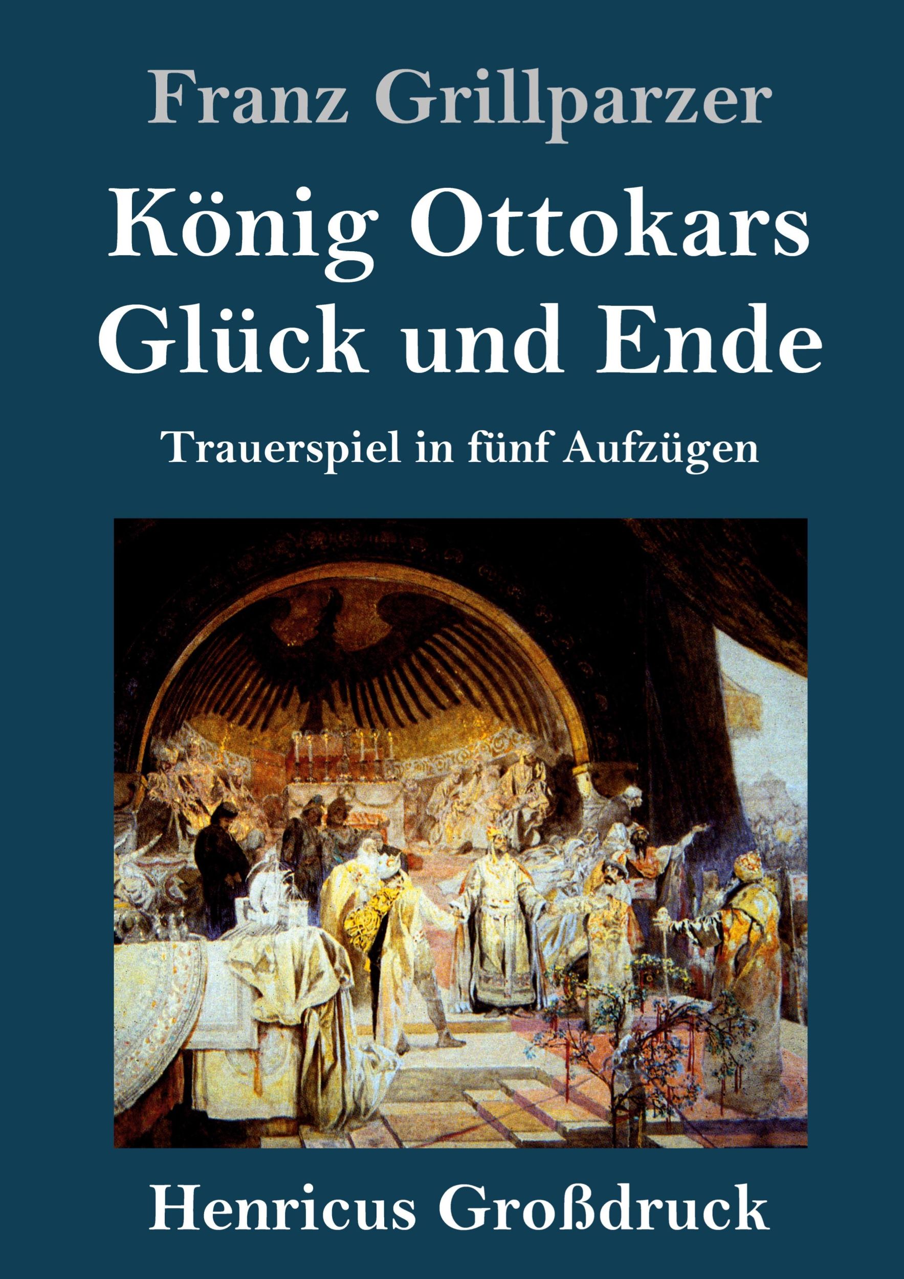 Cover: 9783847847366 | König Ottokars Glück und Ende (Großdruck) | Franz Grillparzer | Buch