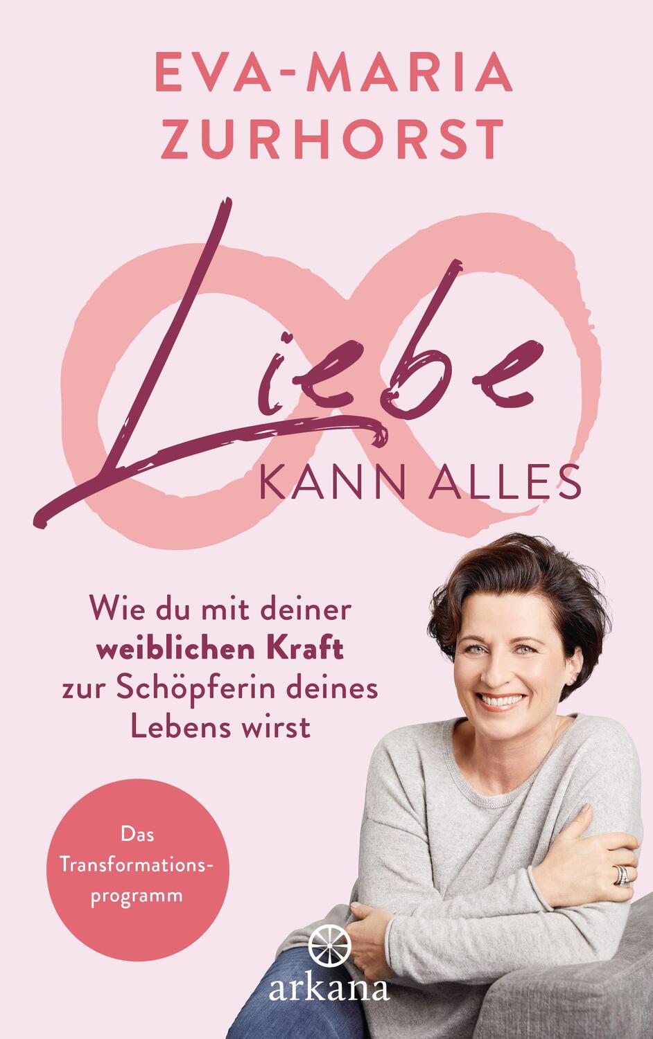 Cover: 9783442342570 | Liebe kann alles | Eva-Maria Zurhorst | Buch | Deutsch | 2019 | Arkana