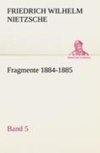 Cover: 9783842421837 | Fragmente 1884-1885, Band 5 | Friedrich Wilhelm Nietzsche | Buch