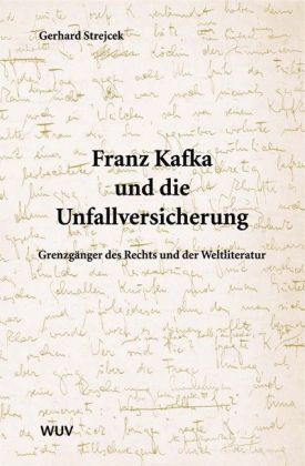 Cover: 9783851149463 | Franz Kafka und die Unfallversicherung | Gerhard Strejcek | Buch