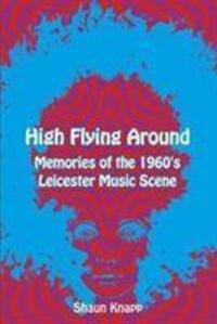 Cover: 9781780915500 | High Flying Around | Memories of the 1960s Leicester Music Scene