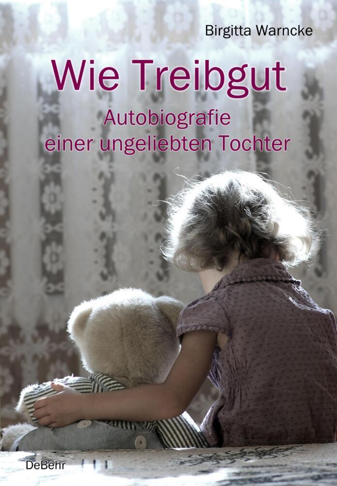 Cover: 9783957533166 | Wie Treibgut - Autobiografie einer ungeliebten Tochter | Warncke