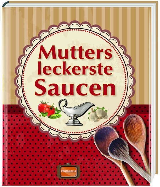 Cover: 9783939722816 | Mutters leckerste Saucen | Buch | 128 S. | Deutsch | 2013