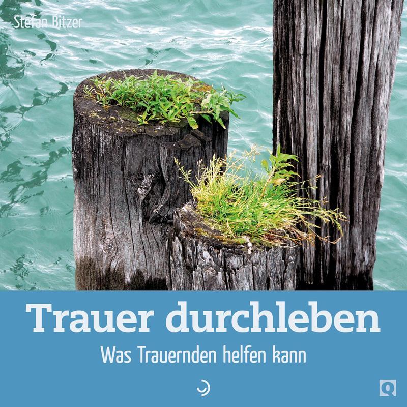 Cover: 9783862709120 | Trauer durchleben | Was Trauernden helfen kann | Stefan Bitzer | 38 S.