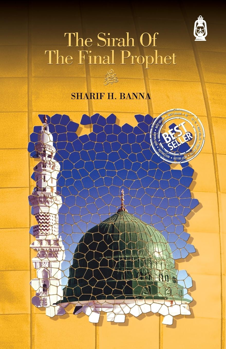 Cover: 9780953758203 | The Sirah of The Final Prophet | Sharif H. Banna | Taschenbuch | 2018