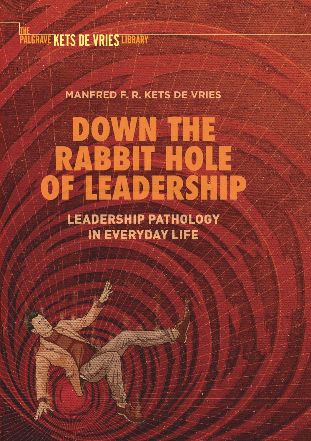 Cover: 9783030064358 | Down the Rabbit Hole of Leadership | Manfred F. R. Kets De Vries | XV