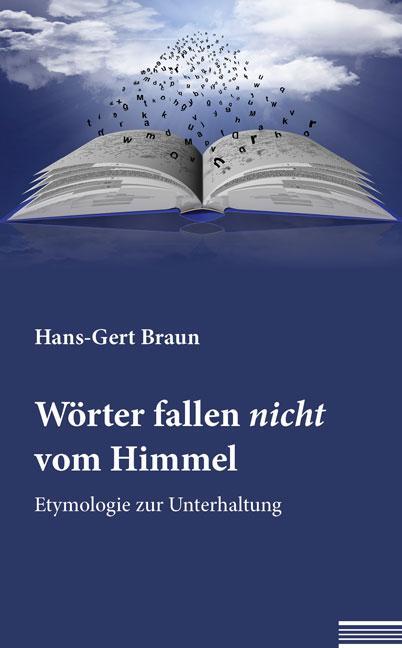 Cover: 9783956315725 | Wörter fallen nicht vom Himmel | Etymologie zur Unterhaltung | Braun