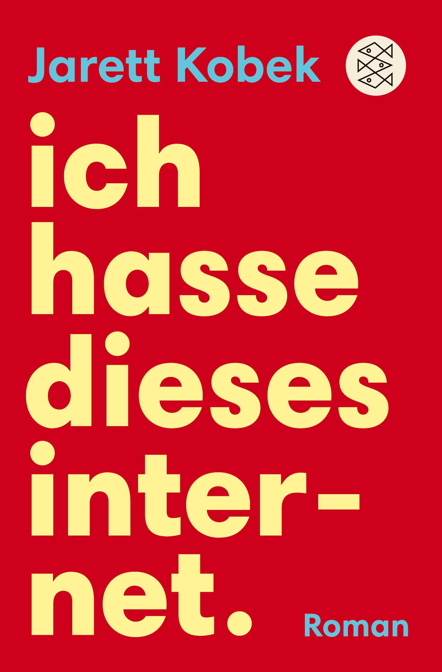 Cover: 9783596297863 | Ich hasse dieses Internet. Ein nützlicher Roman | Jarett Kobek | Buch