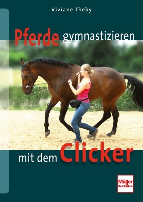 Cover: 9783275019670 | Pferde gymnastizieren mit dem Clicker | Viviane Theby | Taschenbuch