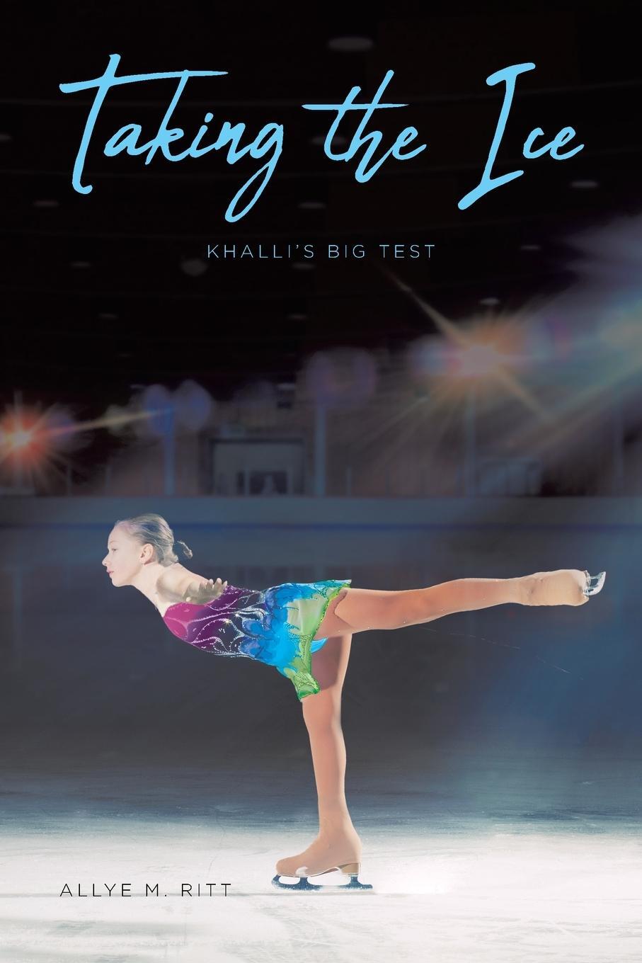 Cover: 9781645598664 | Taking the Ice | Khalli's Big Test | Allye M. Ritt | Taschenbuch