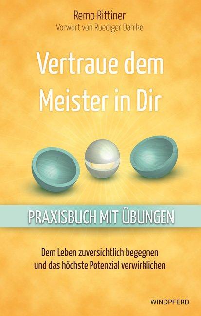 Cover: 9783864100505 | Vertraue dem Meister in Dir | Remo Rittiner | Taschenbuch | 232 S.