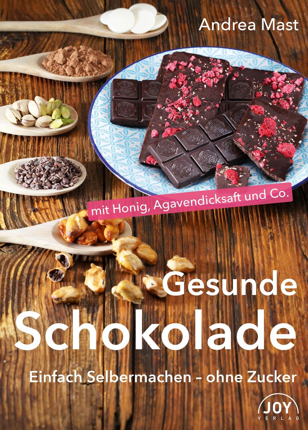 Cover: 9783961990085 | Gesunde Schokolade | Einfach Selbermachen - ohne Zucker | Andrea Mast