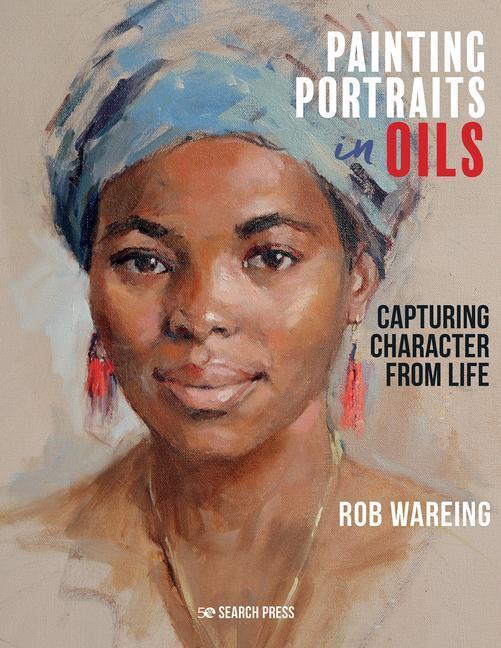 Cover: 9781782217961 | Painting Portraits in Oils: Capturing Character from Life | Wareing