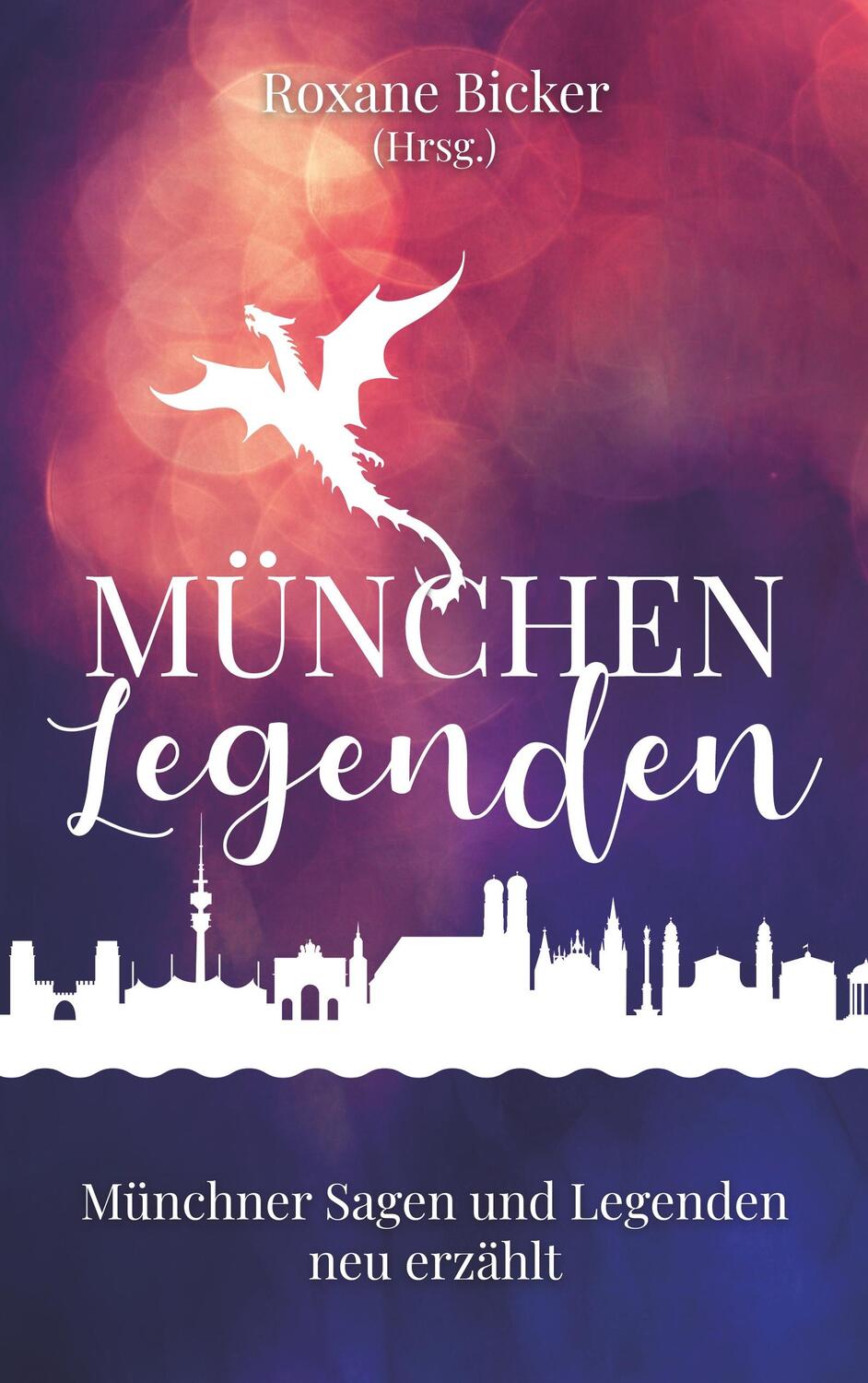 Cover: 9783750471849 | München Legenden | Münchner Sagen und Legenden neu erzählt | Bicker