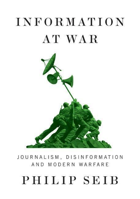 Cover: 9781509548576 | Information at War | Journalism, Disinformation, and Modern Warfare