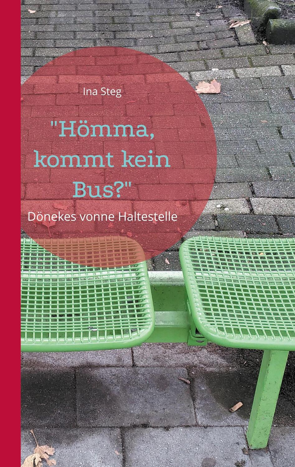 Cover: 9783755757016 | "Hömma, kommt kein Bus?" | Dönekes vonne Haltestelle | Ina Steg | Buch