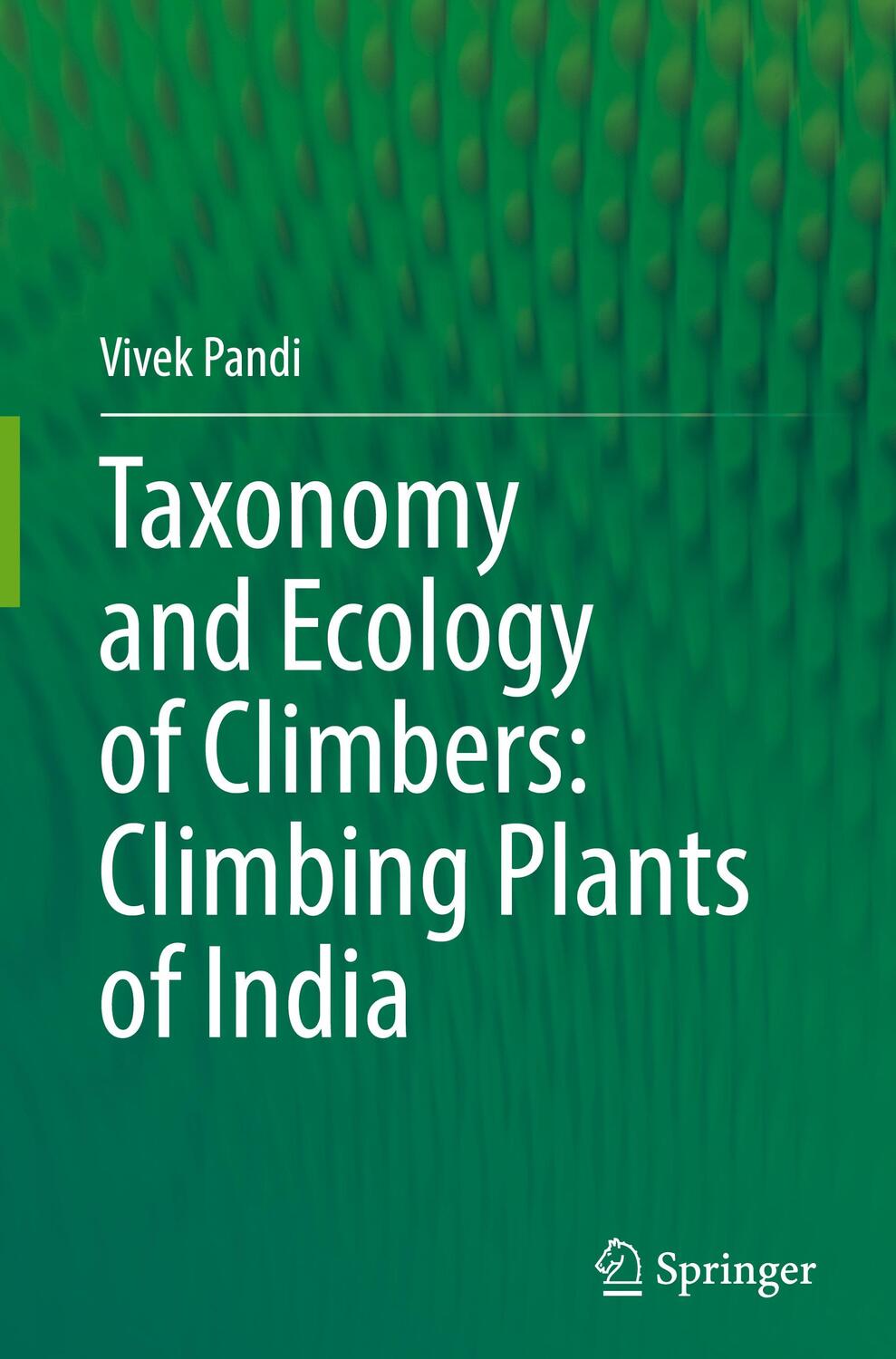 Cover: 9789811986444 | Taxonomy and Ecology of Climbers: Climbing Plants of India | Pandi