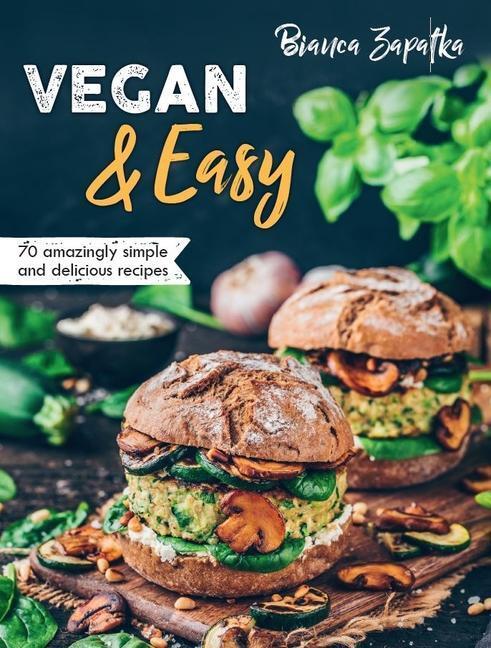 Cover: 9781913088194 | Vegan &amp; Easy: 70 Amazingly Simple and Delicious Recipes | Zapatka