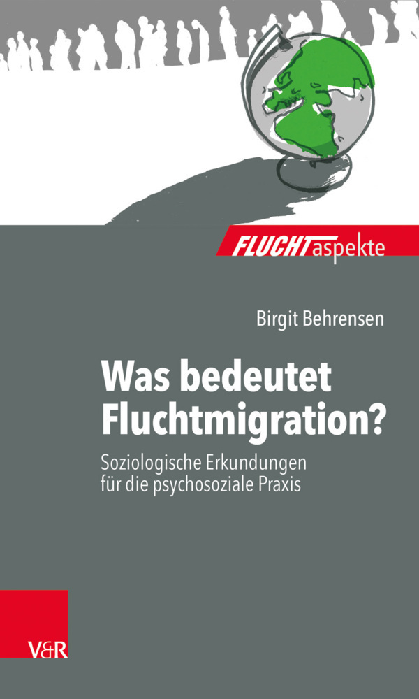 Cover: 9783525404775 | Was bedeutet Fluchtmigration? | Birgit Behrensen | Taschenbuch | 2017