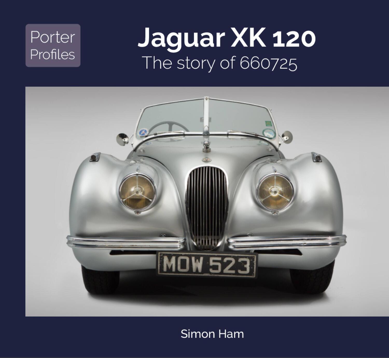 Cover: 9781907085802 | Jaguar Xk120 | The Story of 660725 | Simon Ham (u. a.) | Buch | 2021